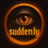 Suddenly1